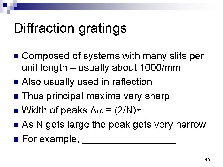 Diffraction gratings Composed of systems with many slits per unit length – usually about