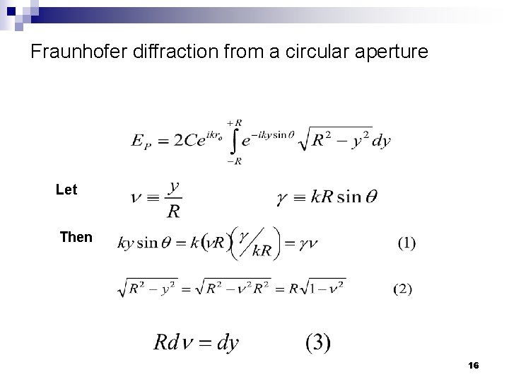 Fraunhofer diffraction from a circular aperture Let Then 16 