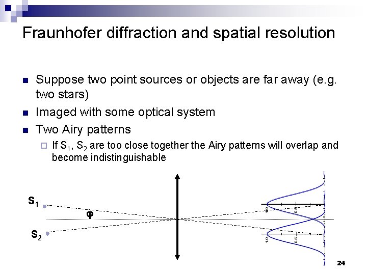 Fraunhofer diffraction and spatial resolution n Suppose two point sources or objects are far