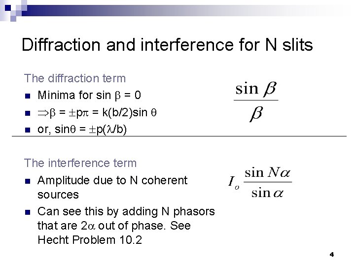 Diffraction and interference for N slits The diffraction term n Minima for sin =