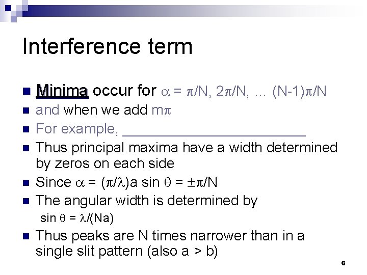 Interference term n Minima occur for = /N, 2 /N, … (N-1) /N n