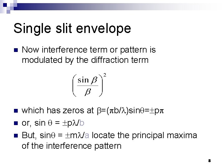 Single slit envelope n Now interference term or pattern is modulated by the diffraction