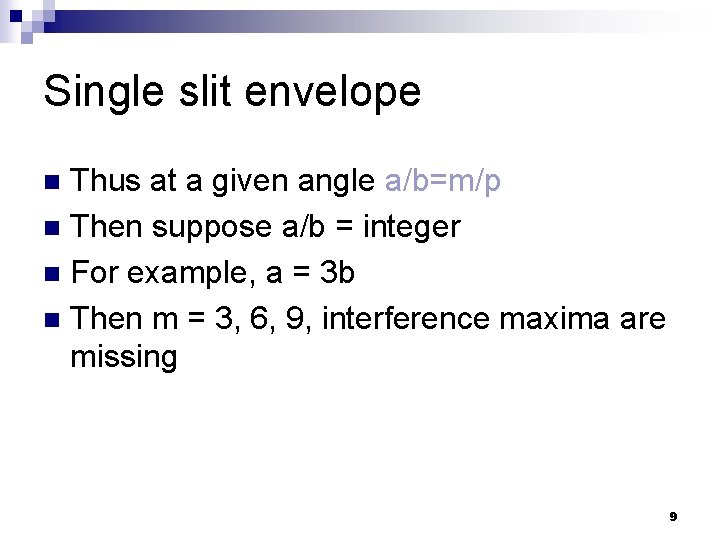 Single slit envelope Thus at a given angle a/b=m/p n Then suppose a/b =