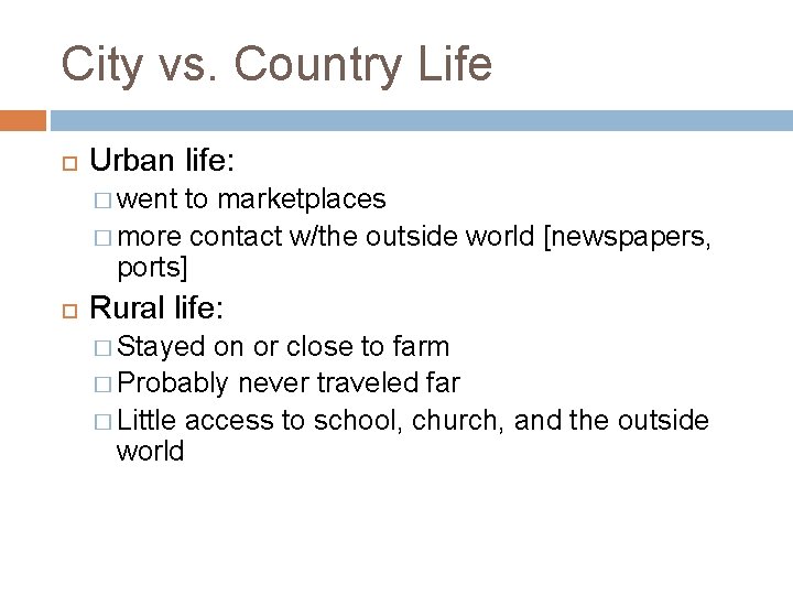 City vs. Country Life Urban life: � went to marketplaces � more contact w/the