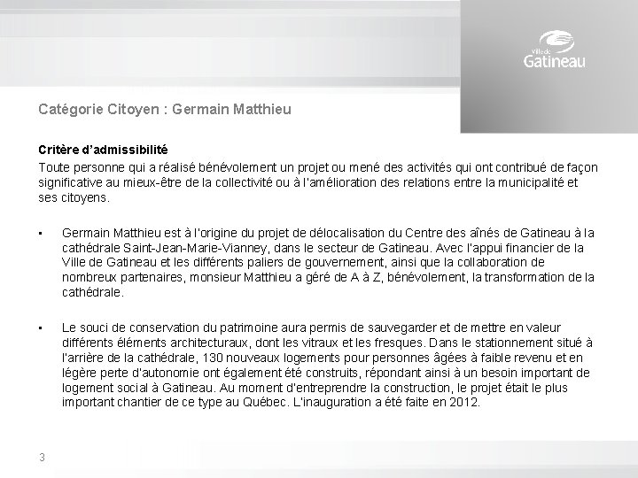 Catégorie Citoyen : Germain Matthieu Critère d’admissibilité Toute personne qui a réalisé bénévolement un