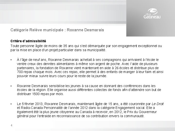 Catégorie Relève municipale : Roxanne Desmarais Critère d’admissibilité Toute personne âgée de moins de