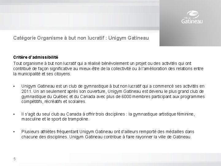 Catégorie Organisme à but non lucratif : Unigym Gatineau Critère d’admissibilité Tout organisme à