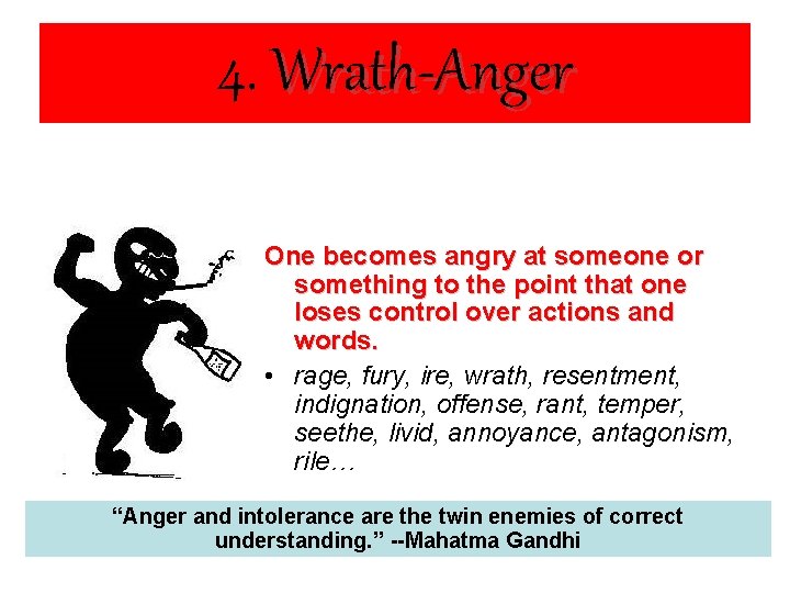 4. Wrath-Anger One becomes angry at someone or something to the point that one