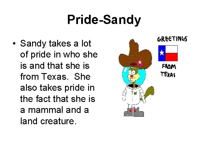 Pride-Sandy • Sandy takes a lot of pride in who she is and that