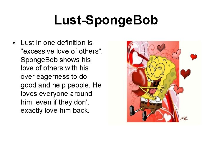 Lust-Sponge. Bob • Lust in one definition is "excessive love of others". Sponge. Bob