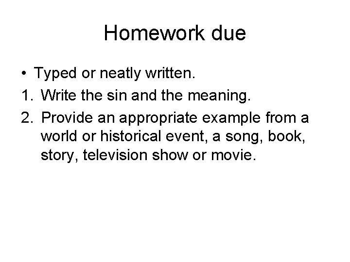 Homework due • Typed or neatly written. 1. Write the sin and the meaning.