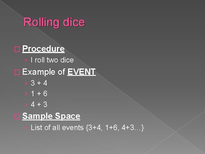 Rolling dice � Procedure › I roll two dice � Example of EVENT ›