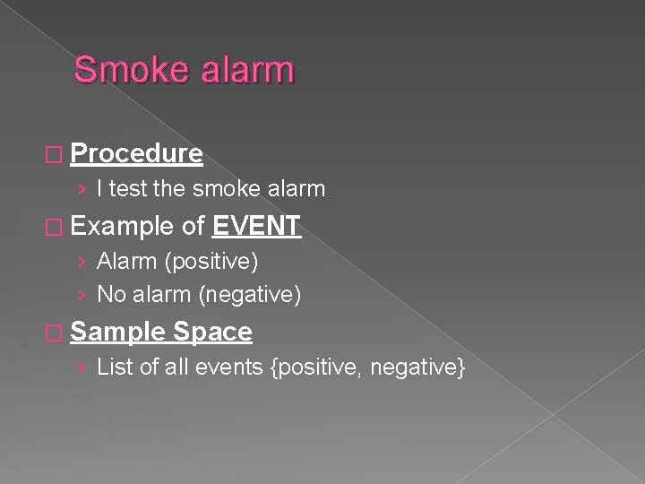 Smoke alarm � Procedure › I test the smoke alarm � Example of EVENT