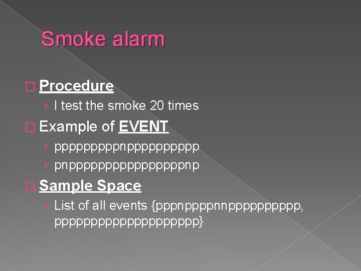 Smoke alarm � Procedure › I test the smoke 20 times � Example of