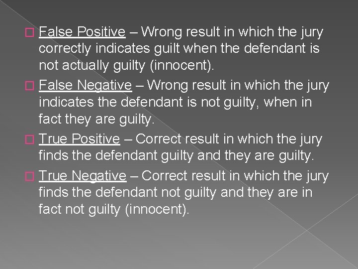 False Positive – Wrong result in which the jury correctly indicates guilt when the