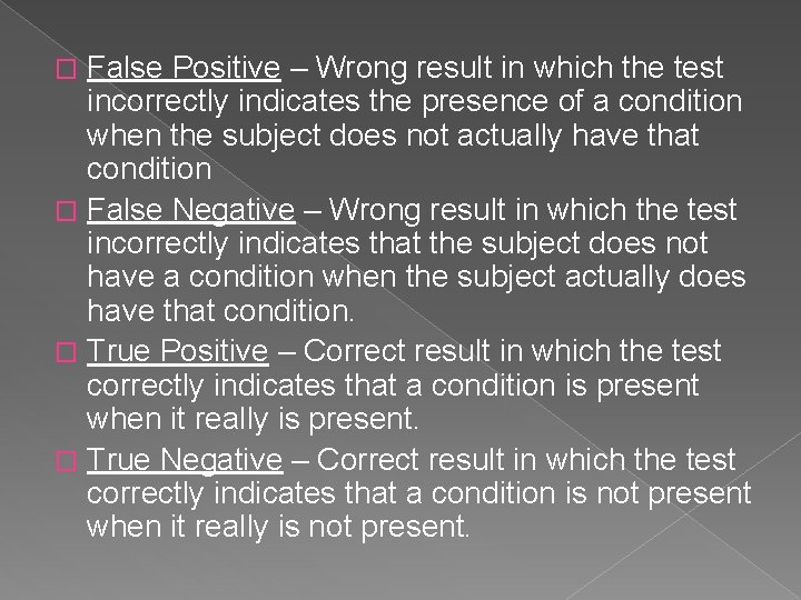 False Positive – Wrong result in which the test incorrectly indicates the presence of