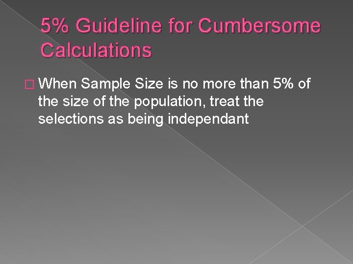 5% Guideline for Cumbersome Calculations � When Sample Size is no more than 5%