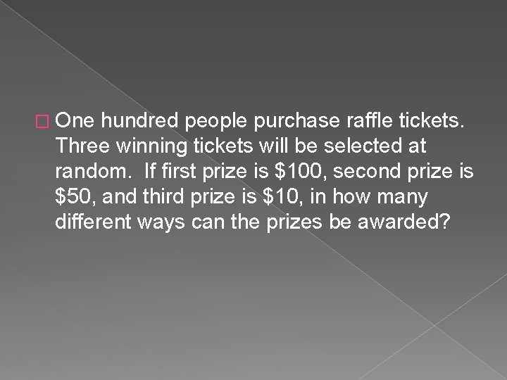 � One hundred people purchase raffle tickets. Three winning tickets will be selected at