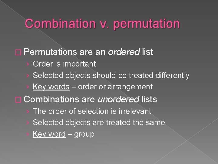 Combination v. permutation � Permutations are an ordered list › Order is important ›