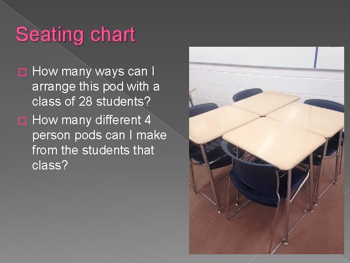 Seating chart How many ways can I arrange this pod with a class of