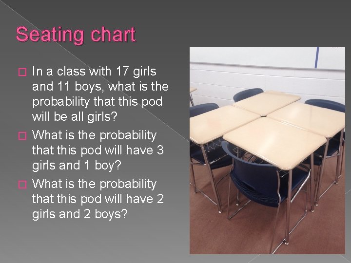 Seating chart In a class with 17 girls and 11 boys, what is the