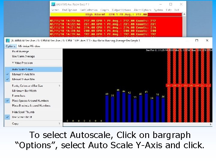 To select Autoscale, Click on bargraph “Options”, select Auto Scale Y-Axis and click. 