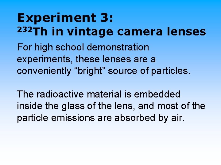 Experiment 3: 232 Th in vintage camera lenses For high school demonstration experiments, these