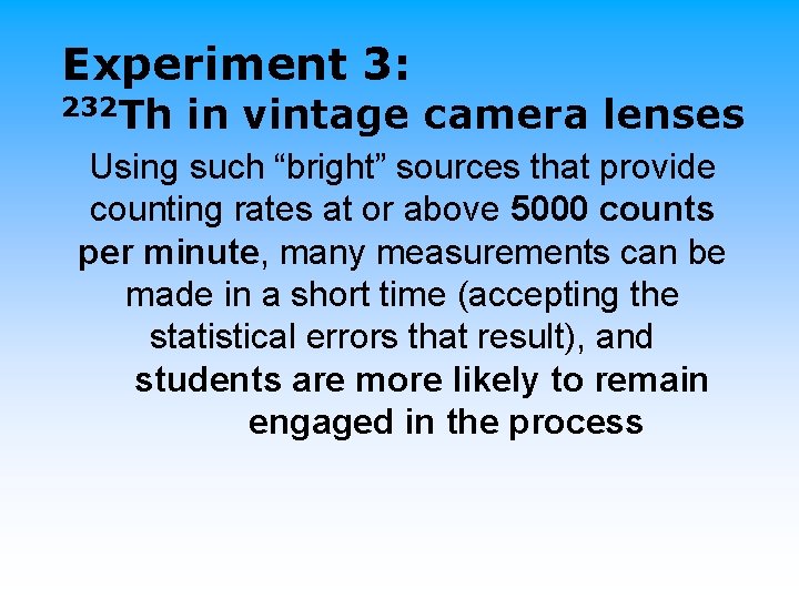 Experiment 3: 232 Th in vintage camera lenses Using such “bright” sources that provide