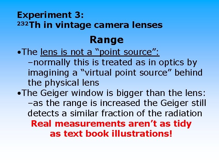 Experiment 3: 232 Th in vintage camera lenses Range • The lens is not