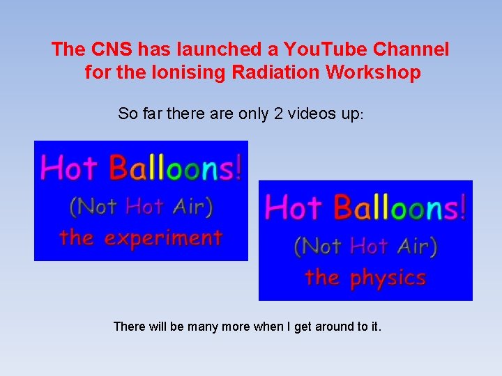 The CNS has launched a You. Tube Channel for the Ionising Radiation Workshop So