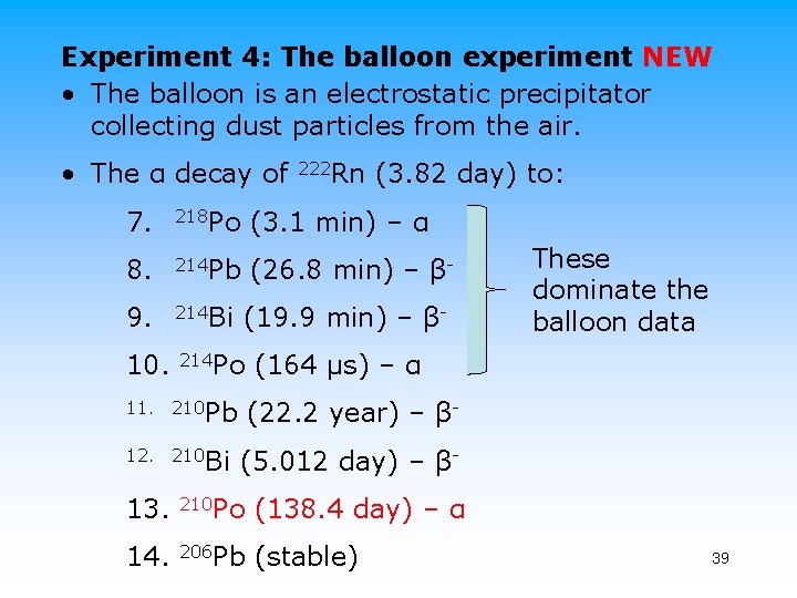 Experiment 4: The balloon experiment NEW • The balloon is an electrostatic precipitator collecting