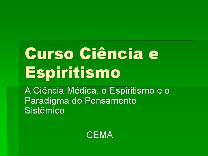 Curso Ciência e Espiritismo A Ciência Médica, o Espiritismo e o Paradigma do Pensamento