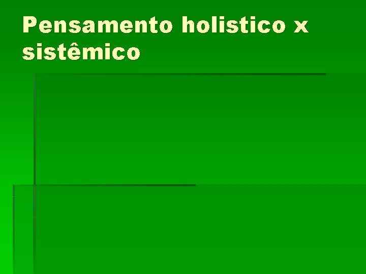 Pensamento holistico x sistêmico 