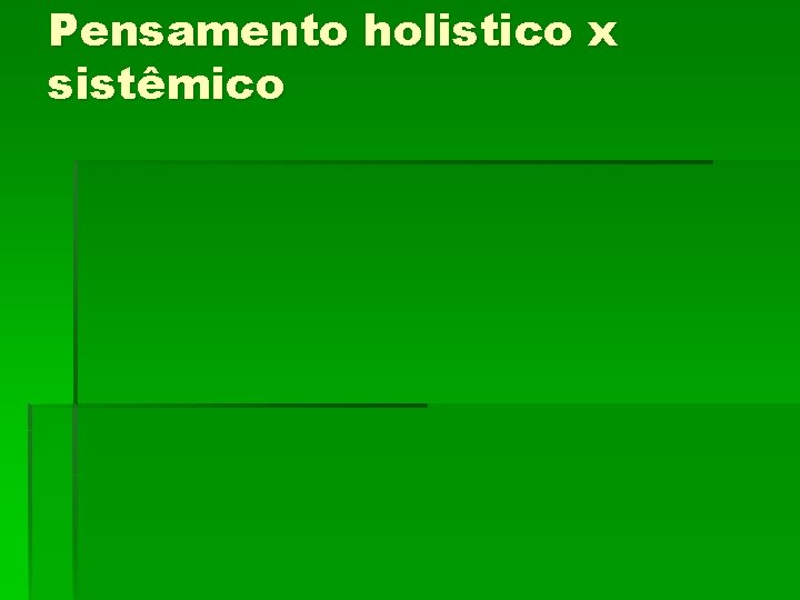 Pensamento holistico x sistêmico 