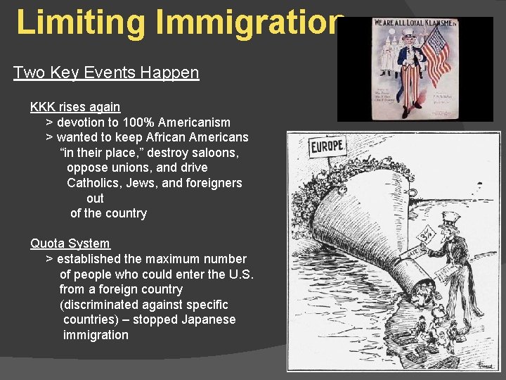 Limiting Immigration Two Key Events Happen KKK rises again > devotion to 100% Americanism