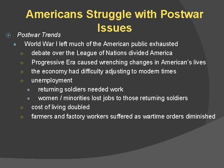 Americans Struggle with Postwar Issues Postwar Trends ⦿ ● World War I left much