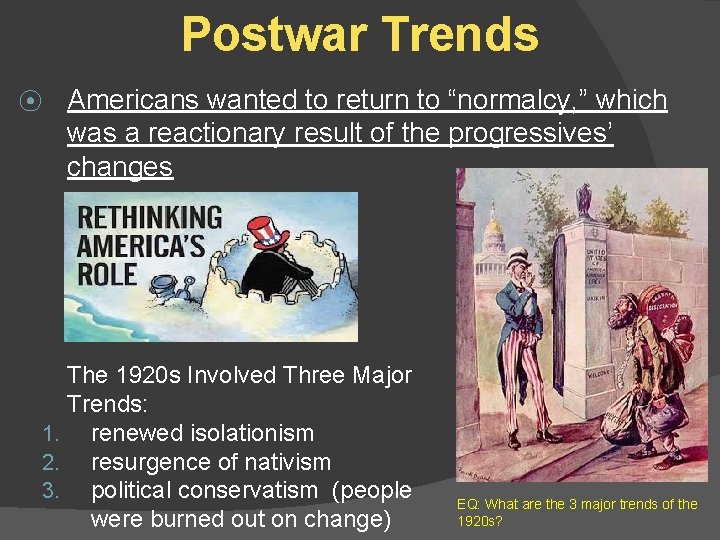 Postwar Trends ⦿ Americans wanted to return to “normalcy, ” which was a reactionary