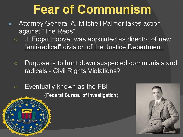 Fear of Communism ● Attorney General A. Mitchell Palmer takes action against “The Reds”