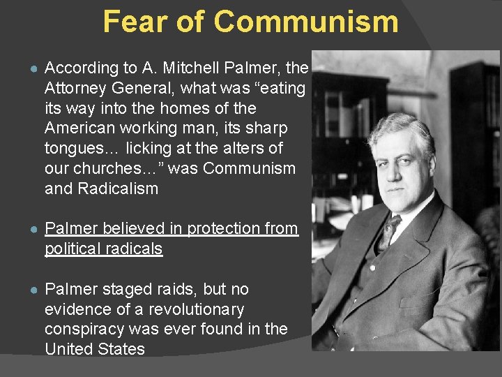 Fear of Communism ● According to A. Mitchell Palmer, the Attorney General, what was