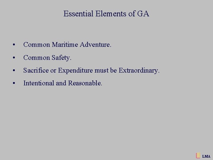 Essential Elements of GA • Common Maritime Adventure. • Common Safety. • Sacrifice or