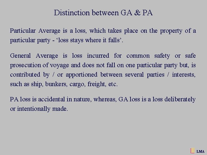 Distinction between GA & PA Particular Average is a loss, which takes place on
