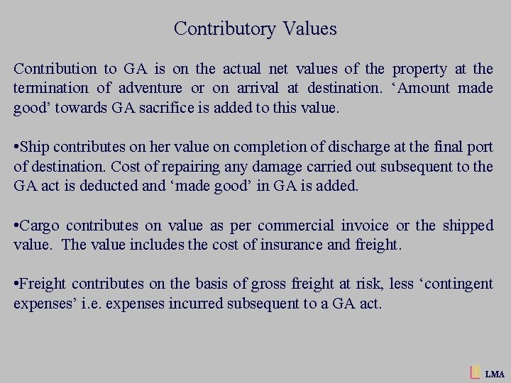 Contributory Values Contribution to GA is on the actual net values of the property
