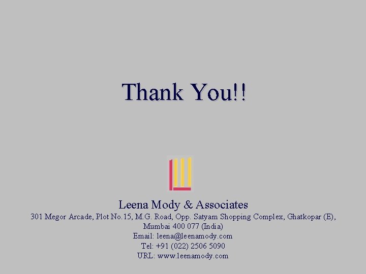 Thank You!! Leena Mody & Associates 301 Megor Arcade, Plot No. 15, M. G.