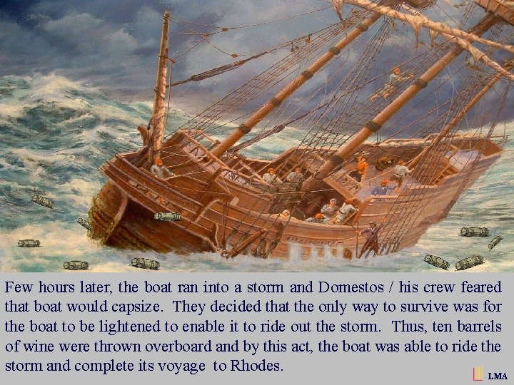 Few hours later, the boat ran into a storm and Domestos / his crew