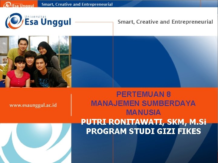 PERTEMUAN 8 MANAJEMEN SUMBERDAYA MANUSIA PUTRI RONITAWATI, SKM, M. Si PROGRAM STUDI GIZI FIKES