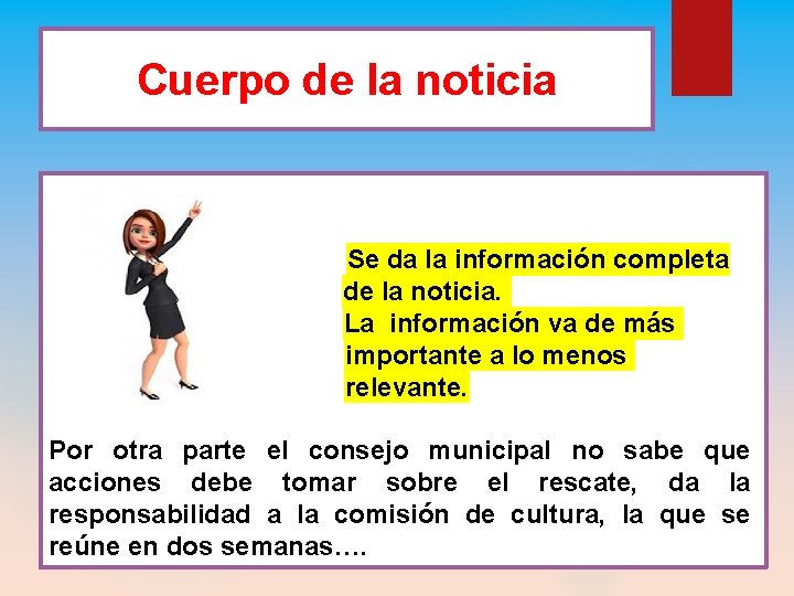 Cuerpo de la noticia Se da la información completa de la noticia. La información