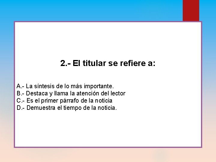 2. - El titular se refiere a: A. - La síntesis de lo más