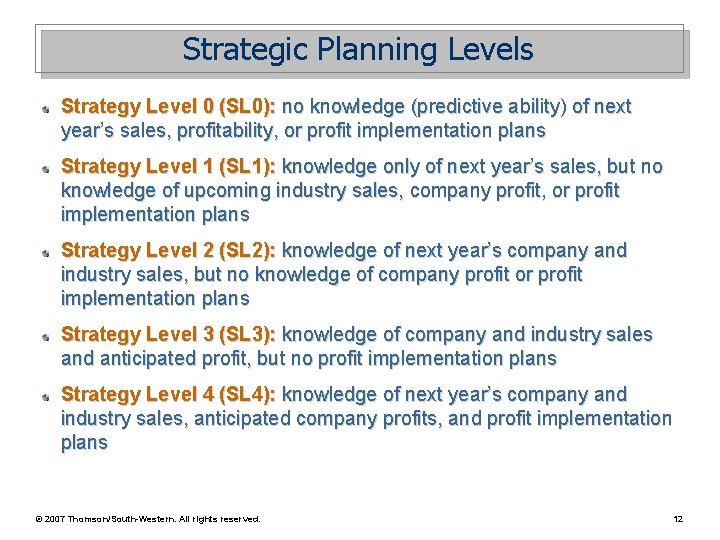 Strategic Planning Levels Strategy Level 0 (SL 0): no knowledge (predictive ability) of next