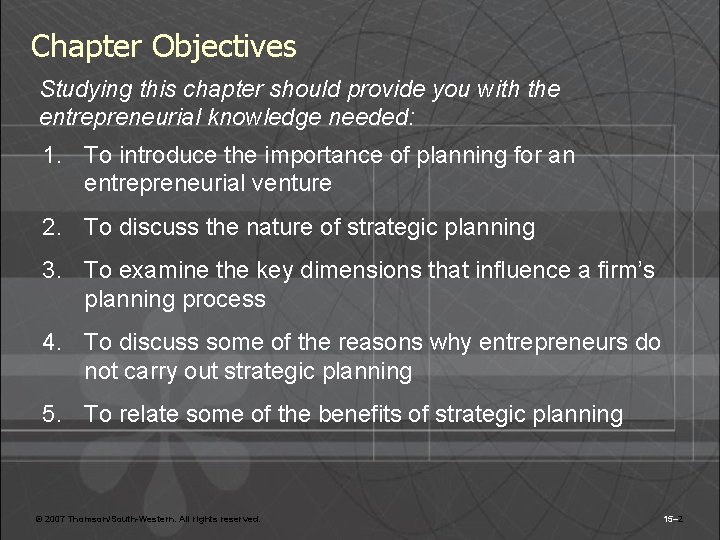 Chapter Objectives Studying this chapter should provide you with the entrepreneurial knowledge needed: 1.