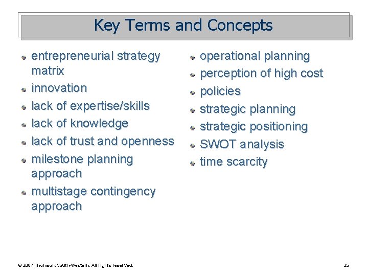 Key Terms and Concepts entrepreneurial strategy matrix innovation lack of expertise/skills lack of knowledge